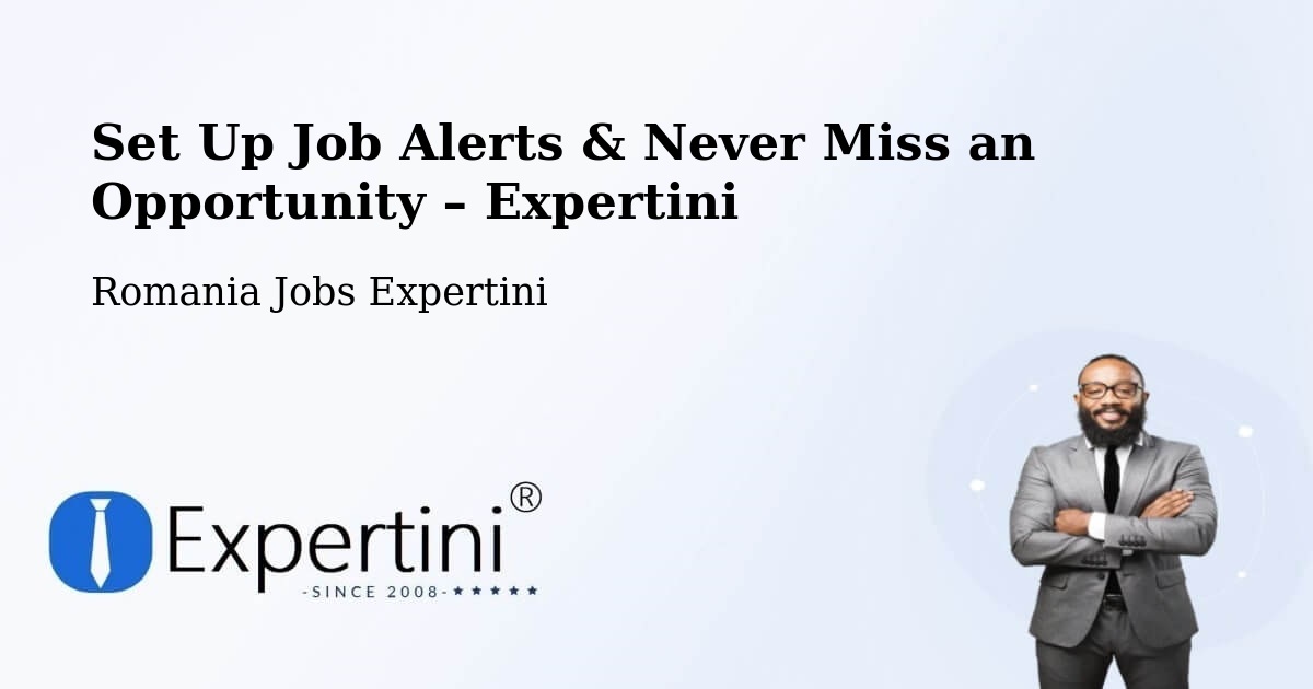 Job Alerts Guide – Get Notified About New Jobs in Comanda - Comanda, Romania Jobs Expertini